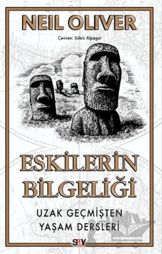 Eskilerin Bilgeliği Uzak Geçmişten Yaşam Dersleri – Neil Oliver – Say Yayınları kitap kapağı