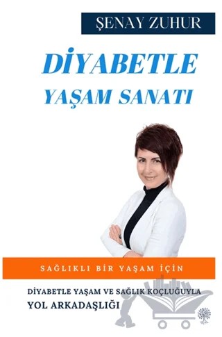 Diyabetle Yaşam Sanatı – Şenay ZUHUR – Platanus Publishing kitap kapağı