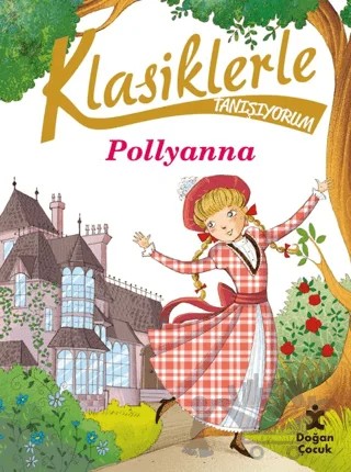Klasiklerle Tanışıyorum- Pollyanna – Sabina Colloredo – Doğan Çocuk kitap kapağı