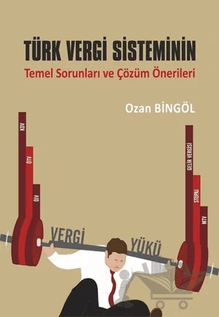 Türk Vergi Sisteminin Temel Sorunları ve Çözüm Önerileri – Ozan Bingöl – Ekin Basım Yayın kitap kapağı