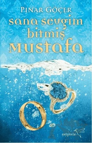 Sana Sevgim Bitmiş Mustafa – Pınar Göçer – Müptela Yayınları kitap kapağı