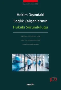 Hekim Dışındaki Sağlık Çalışanlarının Hukuki Sorumluluğu – Ziya Şahin – Seçkin Yayıncılık kitap kapağı