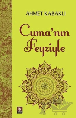 Cuma'nın Feyziyle – Ahmet Kabaklı – Tedev Yayınları kitap kapağı