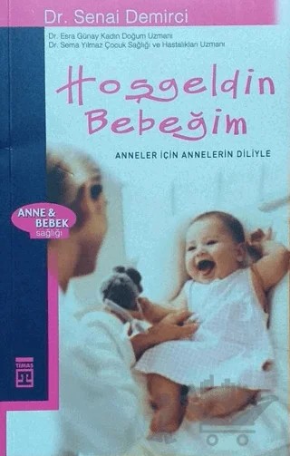 Hoşgeldin Bebeğim Anneler İçin Annelerin Diliyle – Senai Demirci – Timaş Yayınları kitap kapağı