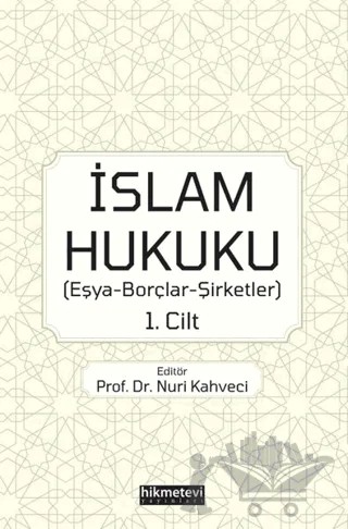 İslam Hukuku 1. Cilt – Alimcan Buğda, Alpaslan Alkış, Halis Demir, Mustafa Harun Kıylık, Nuri Kahveci, Recep Özdemir – Hikmetevi Yayınları kitap kapağı