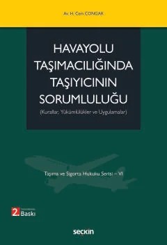 Taşıma ve Sigorta Hukuku Serisi – VIHavayolu Taşımacılığında Taşıyıcının Sorumluluğu (Kurallar, Yükümlülükler ve Uygulamalar) – H. Cem Congar – Seçkin Yayıncılık kitap kapağı