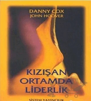 Kızışan Ortamda Liderlik – Danny CoX – Sistem Yayıncılık kitap kapağı