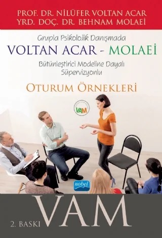 Grupla Psikolojik Danışmada VOLTAN ACAR-MOLAEİ (VAM) Bütünleştirici Modeline Dayalı Süpervizyonlu Oturum Örnekleri – Nilüfer Voltan Acar, Behnam Molaei – Nobel Akademik Yayıncılık kitap kapağı
