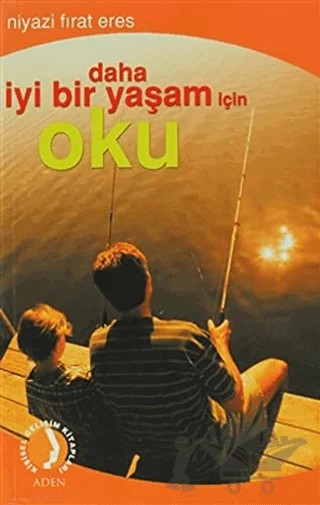 Daha İyi Bir Yaşam İçin Oku – Niyazi Fırat Eres – Aden Yayıncılık kitap kapağı