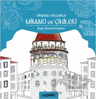 Osmanlı - Selçuklu Mimari ve Çinileri – Ayşe Şeyma Kaplan – Kaldırım Yayınları kitap kapağı