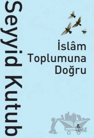 İslam Toplumuna Doğru – Seyyid Kutub – Risale Yayınları kitap kapağı