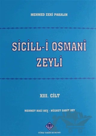 Sicill-i Osmani Zeyli Cilt: 13 – Mehmet Zeki Pakalın – Türk Tarih Kurumu Yayınları kitap kapağı