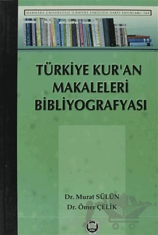 Türkiye Kur’an Makaleleri Bibliyografyası – Murat Sülün, Ömer Çelik – Marmara Üniversitesi İlahiyat Fakültesi Vakfı kitap kapağı