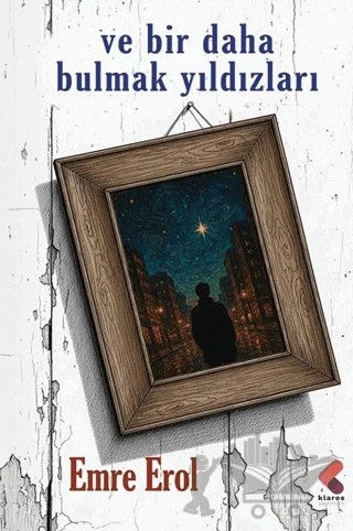 Ve Bir Daha Bulmak Yıldızları – Emre Erol – Klaros Yayınları kitap kapağı