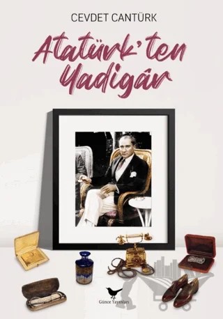Atatürk’ten Yadigar – Cevdet Cantürk – Günce Yayınları kitap kapağı