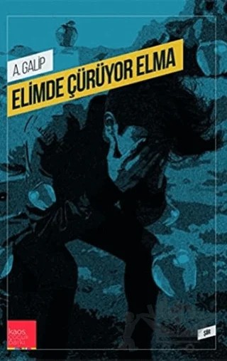 Elimde Çürüyor Elma – A. Galip – Kaos Çocuk Parkı Yayınları kitap kapağı