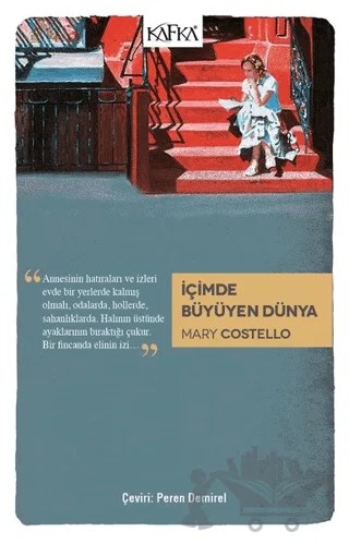 İçimde Büyüyen Dünya – Mary Costello – Kafka Kitap kitap kapağı
