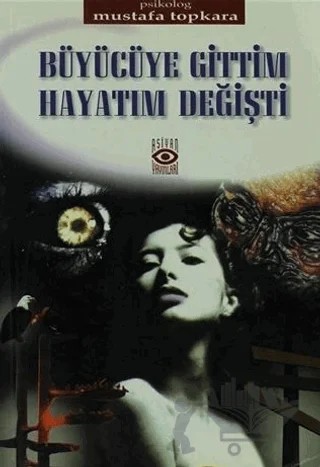 Büyücüye Gittim Hayatım Değişti – Mustafa Topkara – Aşiyan Yayınları kitap kapağı