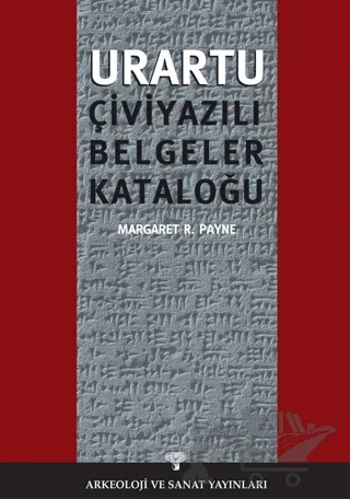 Urartu Çivi Yazılı Belgeler Kataloğu – Margaret R. Payne – Arkeoloji ve Sanat Yayınları kitap kapağı