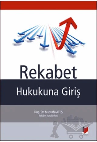 Rekabet Hukukuna Giriş – Mustafa Ateş – Adalet Yayınevi kitap kapağı