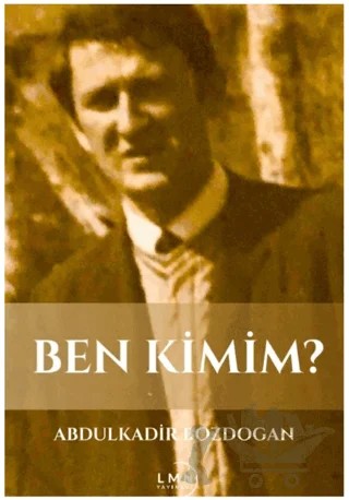 Ben Kimim? – Abdulkadir Bozdoğan – Liman Yayınevi kitap kapağı