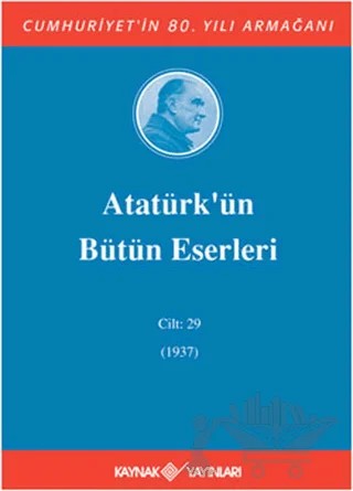 Atatürk'ün Bütün Eserleri Cilt: 29 (1937) – Kolektif – Kaynak Yayınları kitap kapağı