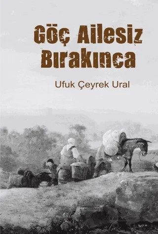 Göç Ailesiz Bırakınca – Ufuk Çeyrek Ural – Memento Mori kitap kapağı