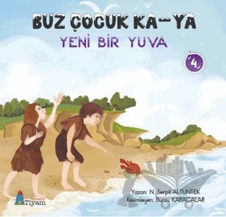 Buz Çocuk Ka-Ya Yeni Bir Yuva 4 – N. Serpil Altuntek – Tiyam Yayınevi kitap kapağı
