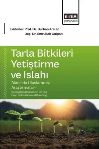 Tarla Bitkileri Yetiştirme ve Islahı Alanında Uluslararası Araştırmalar - 1 – Kolektif – Eğitim Yayınevi - Bilimsel Eserler kitap kapağı