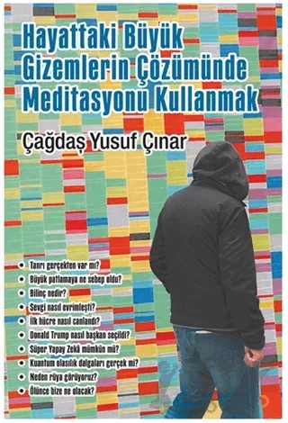 Hayattaki Büyük Gizemlerin Çözümünde Meditasyonu Kullanmak – Çağdaş Yusuf Çınar – Cinius Yayınları kitap kapağı
