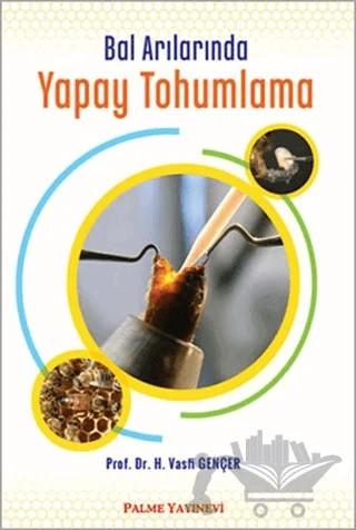 Bal Arılarında Yapay Tohumlama – H. Vasfi Gençer – Palme Yayıncılık kitap kapağı