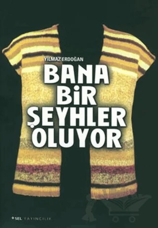 Bana Bir Şeyhler Oluyor – Yılmaz Erdoğan – Sel Yayıncılık kitap kapağı
