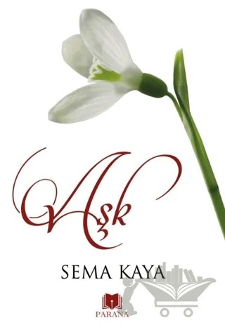 Aşk – Sema Kaya – Parana Yayınları kitap kapağı