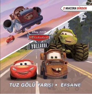Disney Arabalar Yollarda İki Macera Birden Tuz Gözü Yarışı - Efsane – Kolektif – Doğan Çocuk kitap kapağı