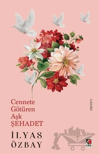 Cennete Götüren Aşk Şehadet – İlyas Özbay – Çıra Yayınları kitap kapağı