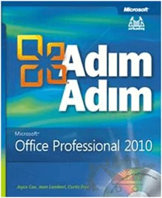 Adım Adım Microsoft Office Professional 2010 – Curtis Frye, Joan Lambert, Joyce Cox – Arkadaş Yayınları kitap kapağı
