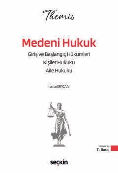 THEMIS – Medeni Hukuk I Konu Kitabı Başlangıç Hükümleri, Kişiler Hukuku ve Aile Hukuku – İsmail Ercan – Seçkin Yayıncılık kitap kapağı