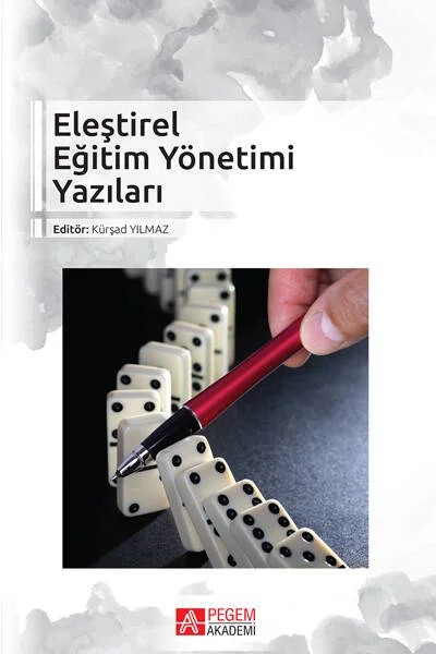 Eleştirel Eğitim Yönetimi Yazıları – Kürşad Yılmaz, Asiye Toker Gökçe, Elif Iliman Püsküllüoğlu, Güven Özdem, Kamile Demir – Pegem Akademi Yayıncılık kitap kapağı