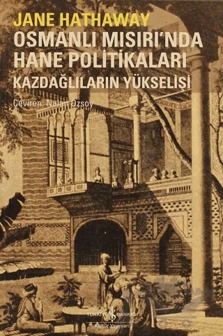 Osmanlı Mısırı’nda Hane Politikaları – Jane Hathaway – İş Bankası Kültür Yayınları kitap kapağı