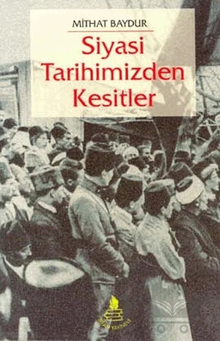 Siyasi Tarihimizden Kesitler – Mithat Baydur – İrfan Yayıncılık kitap kapağı