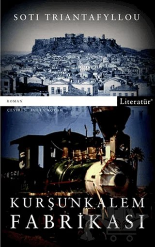 Kurşun Kalem Fabrikası – Soti Triantafyllou – Literatür Yayıncılık kitap kapağı