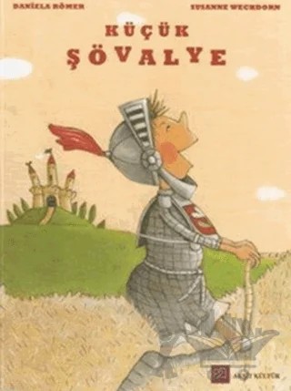 Küçük Şövalye – Daniela Römer, Susanne Wechdorn – Akşit Kültür kitap kapağı
