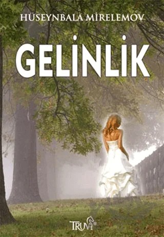 Gelinlik – Hüseynbala Mirelemov – Truva Yayınları kitap kapağı