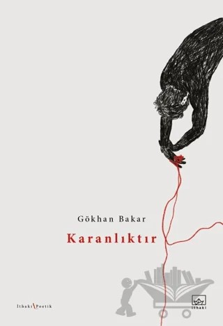 Karanlıktır – Gökhan Bakar – İthaki Yayınları kitap kapağı
