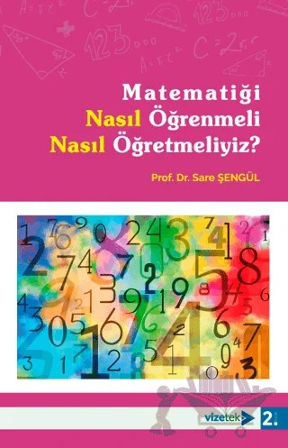 Matematiği Nasıl Öğrenmeli Nasıl Öğretmeliyiz? – Sare Şengül – Vizetek Yayıncılık kitap kapağı