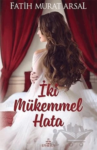 İki Mükemmel Hata – Fatih Murat Arsal – Ephesus Yayınları kitap kapağı