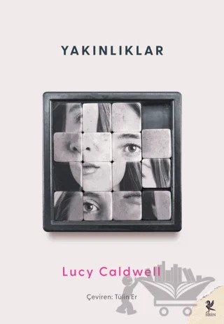 Yakınlıklar – Lucy Caldwell – Siren Yayınları kitap kapağı