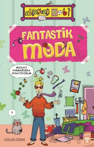 Fantastik Moda – Gülizi Özen – Eğlenceli Bilgi Yayınları kitap kapağı