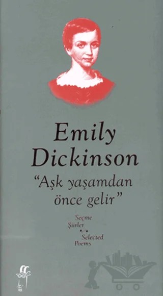 Aşk Yaşamdan Önce Gelir -Seçme Şiirler / Selected Poems – Emily Dickinson – Oğlak Yayıncılık kitap kapağı