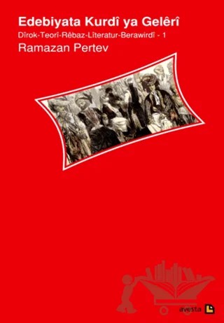 Edebiyata Kurdi ya Geleri – Ariya Toprak, Azad Aslan, Bedran Hikmet, Bünyamin Demir, Kadri Yıldırım, Michael L. Chyet, Ramazan Pertev, Reşo Zilan, Ruken Çalıştıran, Sedat Ulugana, Shahab Vali – Avesta Yayınları kitap kapağı
